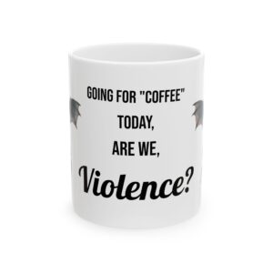 Going for "Coffee" today Mug 11oz