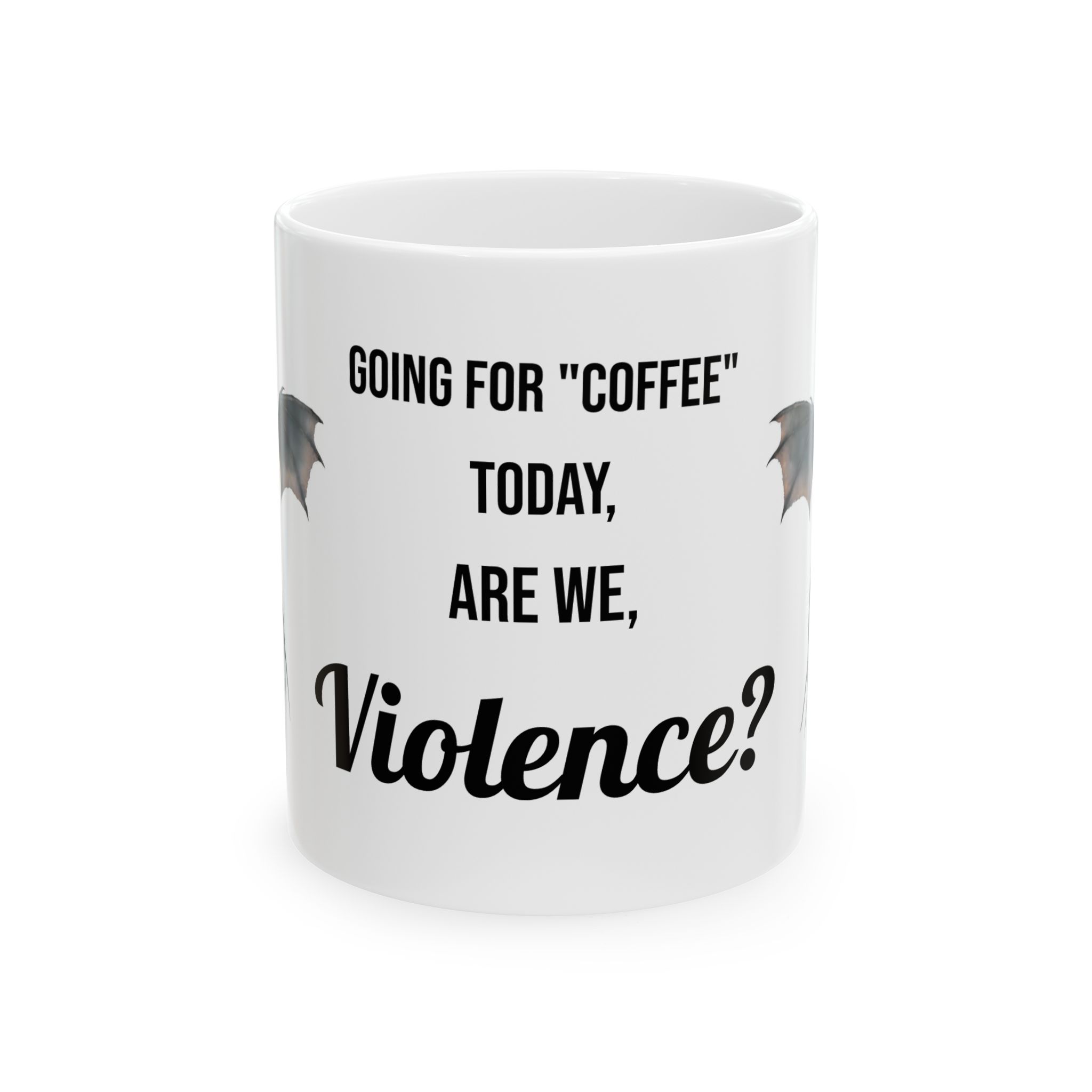 Going for "Coffee" today Mug 11oz