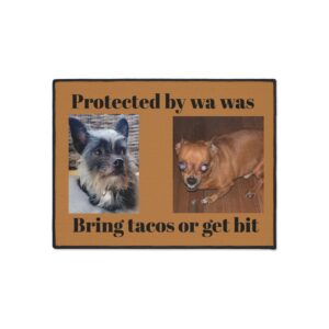 Funny Dog Floor Mat - 'Protected by wa was, Bring tacos or get bit' - Pet Lover Welcome Mat